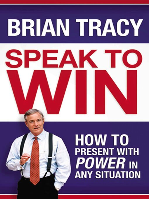 Brian Tracy创作的Speak to Win作品的详细信息 - 可供借阅